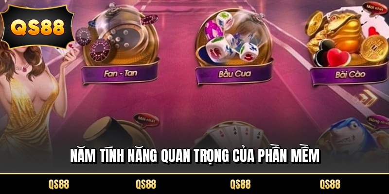 Năm tính năng quan trọng của phần mềm