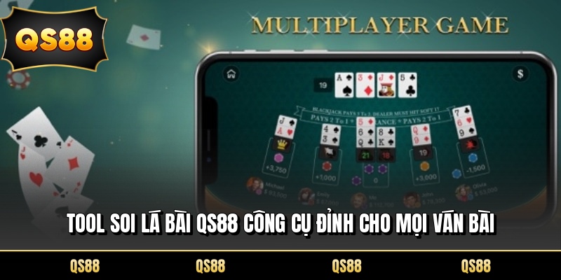 Tool Soi Lá Bài QS88 Công Cụ Đỉnh Cho Mọi Ván Bài